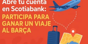 Abre tu cuenta en Scotiabank: Participa para ganar un viaje al Barça.